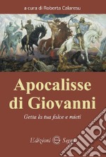 Apocalisse di Giovanni. Getta la tua falce e mieti