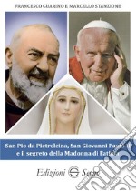 San Pio da Pietrelcina, san Giovanni Paolo II e il segreto della Madonna di Fatima libro