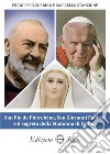San Pio da Pietrelcina, san Giovanni Paolo II e il segreto della Madonna di Fatima libro di Guarino Francesco Stanzione Marcello