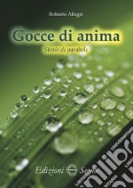 Gocce di anima. Storie di parabole libro