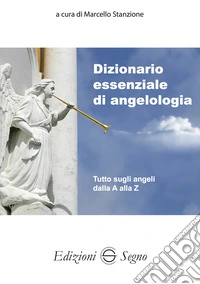 Dizionario essenziale di angelologia libro