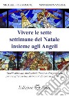 Vivere le sette settimane del Natale insieme agli Angeli libro di Cardone Michele Pio Iannacone Matteo