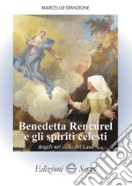 Benedetta Rencurel e gli spiriti celesti. Angeli nel cielo di Laus libro