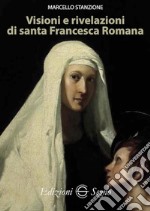 Visioni e rivelazioni di santa Francesca Romana libro