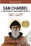 San Charbel. Il mistero del suo corpo intatto libro