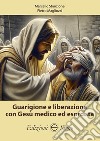 Guarigione e liberazione con Gesù medico ed esorcista libro di Stanzione Marcello Magliozzi Pietro