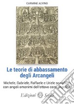 Le teorie di abbassamento degli Arcangeli Michele, Gabriele, Raffaele e Uriele cambiati con angeli omonimi dell'ottavo coro angelico! libro