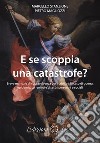 E se scoppia una catastrofe? Breve manuale di sopravvivenza per cristiani in caso di guerra, epidemie, terremoti e disastri personali e sociali libro di Stanzione Marcello Magliozzi Pietro