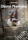 Christos Pharmakos. I metodi della teologia per alleviare le sofferenze psicologiche libro di Tami Liliane