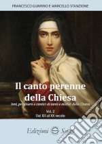 Il canto perenne della Chiesa. Inni, preghiere e cantici dei Padri della Chiesa. Vol. 2: Dal XII all'XX secolo libro