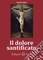 Il dolore santificato libro