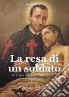 La resa di un soldato libro