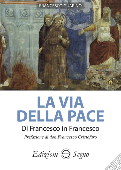 La via della pace. Di Francesco in Francesco