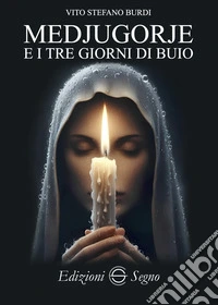 Medjugorje e i tre giorni di buio libro