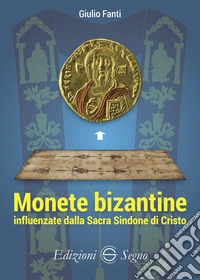 Monete bizantine influenzate dalla Sacra Sindone di Cristo libro