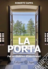 La porta. Per un Giubileo dei sentimenti libro