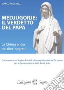 Medjugorje: il verdetto del papa. La Chiesa entra nei dieci segreti