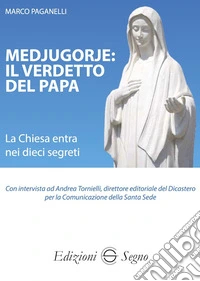 Medjugorje: il verdetto del papa. La Chiesa entra nei dieci segreti libro