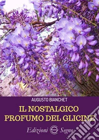 Il nostalgico profumo del glicine