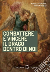 Combattere e vincere il drago dentro di noi libro