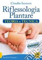 Riflessologia plantare. Teoria e tecnica