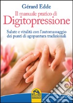 Il manuale pratico di digitopressione