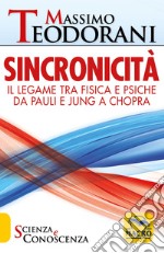 Sincronicità. Il legame tra fisica e psiche. Da Pauli e Jung a Chopra libro