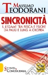 Sincronicità. Il legame tra fisica e psiche. Da Pauli e Jung a Chopra libro