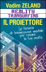 Reality transurfing. Il proiettore. Il diario del transurfing libro