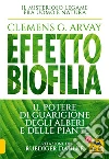 Effetto biofilia. Il potere di guarigione degli alberi e delle piante libro