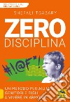 Zero disciplina. Un metodo per aiutare genitori e figli a vivere in armonia libro di Tsabary Shefali