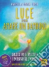 Luce per amare un bambino libro di Turci Gabriella K.