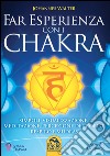 Far esperienza con i chakra libro