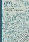 Vivo qui e ora. Fiori di Bach per vivere il presente libro di Satanassi Lucilla