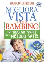 Migliora la vista del tuo bambino in modo naturale con il metodo Bates libro