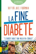 La fine del diabete. Il diabete non è una malattia cronica libro