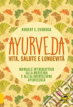 Ayurveda, vita, salute e longevita libro