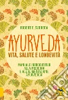 Ayurveda, vita, salute e longevita libro