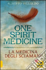 One spirit medicine. La medicina degli sciamani libro