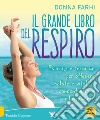 Il grande libro del respiro. Esercizi e tecniche per ottenere salute e vitalità, concentrazione e rilassamento libro