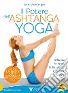 Il potere dell'Ashtanga yoga. Sviluppa la forza, la flessibilità e la pace interiore libro