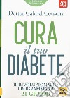 Cura il tuo diabete 4D. Il rivoluzionario programma di 21 giorni libro di Cousens Gabriel