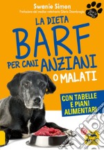 La dieta Barf per cani anziani o malati libro