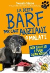 La dieta Barf per cani anziani o malati libro