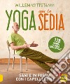 Yoga con la sedia. Sani e in forma con i capelli grigi. Con 120 minuti di video con esercizi libro