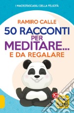 50 racconti per meditare... e da regalare libro