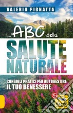 L'ABC della salute naturale. Consigli pratici per autogestire il tuo benessere libro