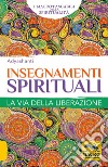 Insegnamenti spirituali. Guida pratica all'illuminazione e al risveglio libro di Adyashanti