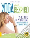 Yoga del respiro. 35 tecniche di respirazione per rigenerarsi, guarire e ritrovare l'armonia libro di Schirner Markus