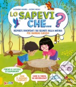 Lo sapevi che...? Risposte divertenti sui segreti della natura per bambini curiosi libro